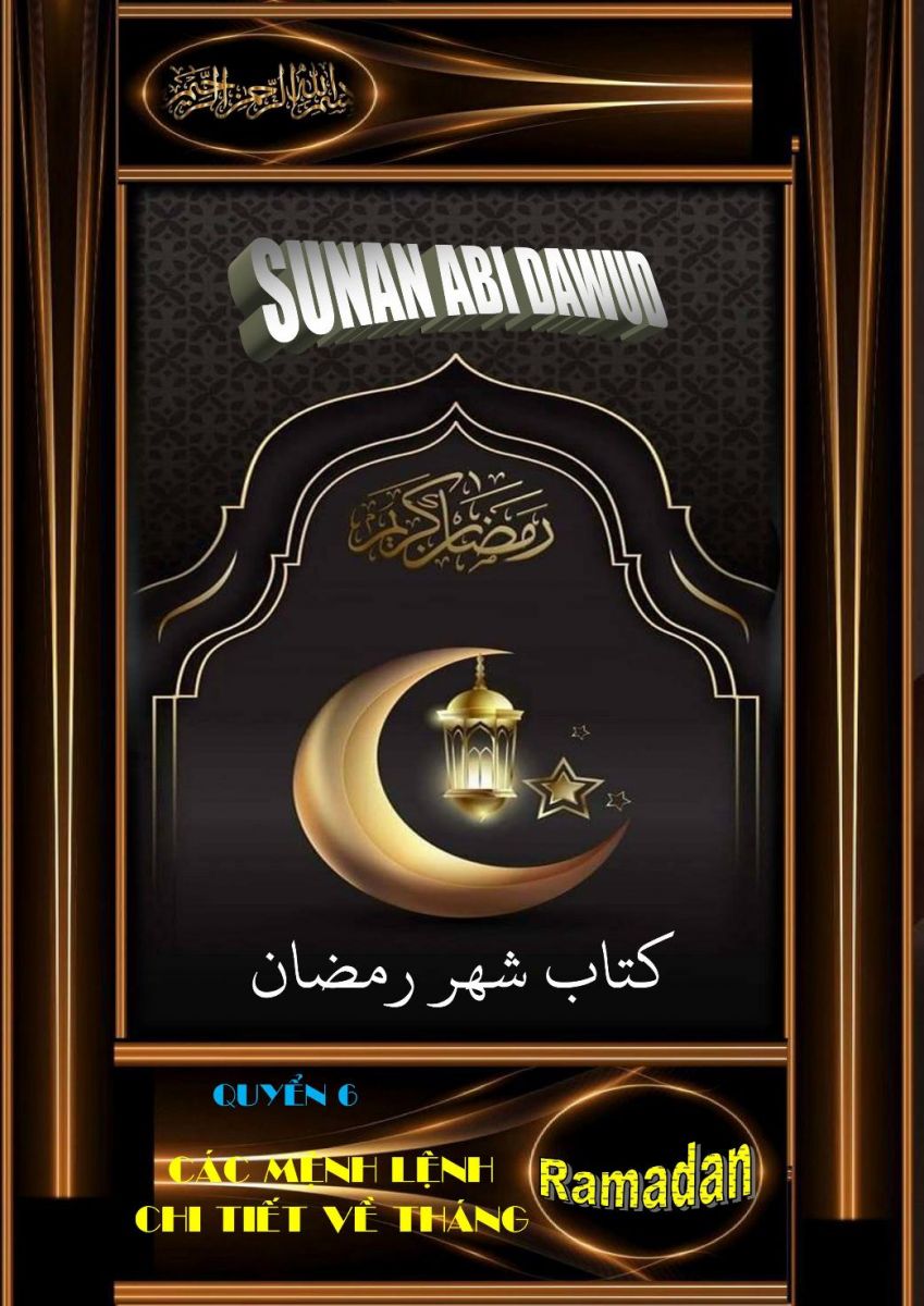 SUNAN ABI DAWUD - QUYỂN 6 - SÁCH CÁC MỆNH LỆNH CHI TIẾT VỀ THÁNG RAMADAN - HADITH 1372 ĐẾN 1401